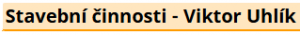 Stavební činnosti - Viktor Uhlík
